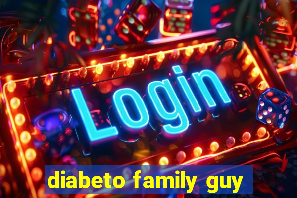 diabeto family guy